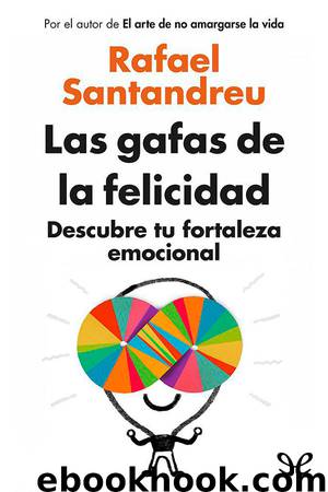 Las gafas de la felicidad by Rafael Santandreu