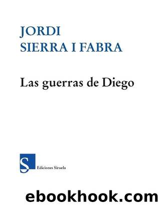 Las guerras de Diego (Las Tres Edades) by Jordi Sierra i Fabra