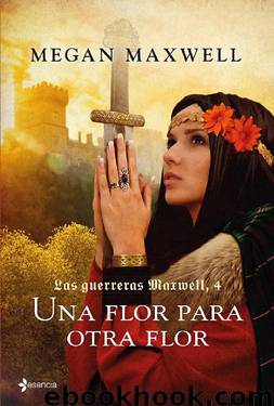 Las guerreras Maxwell, 4. Una flor para otra flor (Spanish Edition) by Megan Maxwell