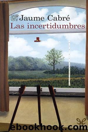 Las incertidumbres by Jaume Cabré
