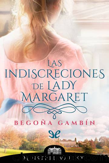 Las indiscreciones de lady Margaret by Begoña Gambín