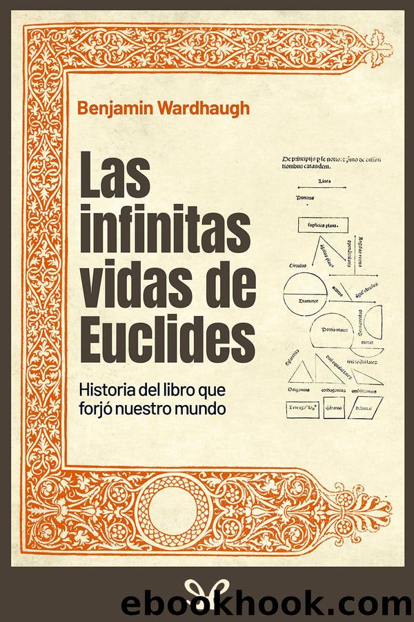 Las infinitas vidas de Euclides: historia del libro que forjÃ³ nuestro mundo by Benjamin Wardhaugh