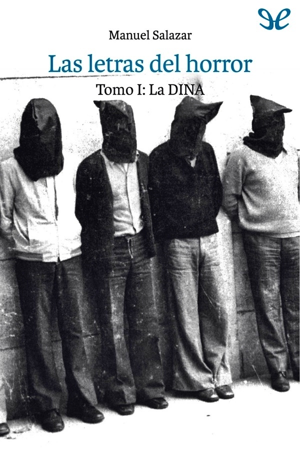 Las letras del horror. Tomo I: La DINA by Manuel Salazar