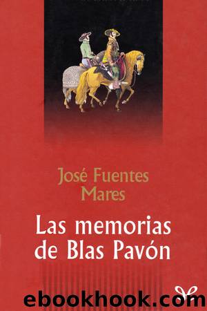 Las memorias de Blas PavÃ³n by José Fuentes Mares