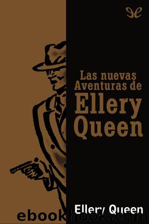 Las nuevas Aventuras de Ellery Queen by Ellery Queen