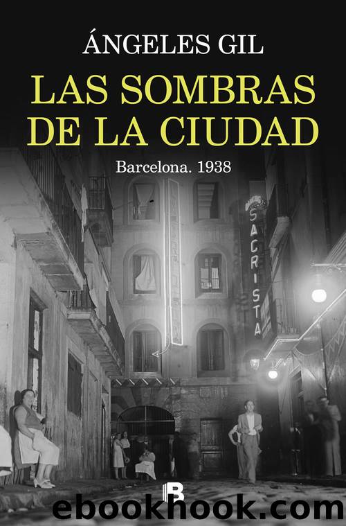 Las sombras de la ciudad. Barcelona, 1938 by Ángeles Gil
