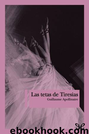 Las tetas de Tiresias by Guillaume Apollinaire
