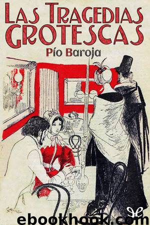 Las tragedias grotescas by Pío Baroja