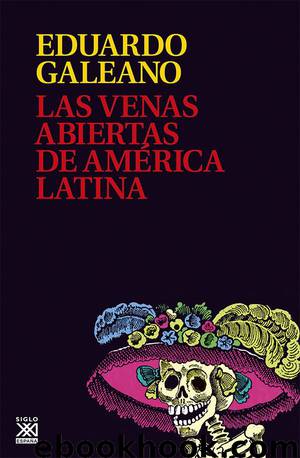 Las venas abiertas de América latina by Eduardo Galeano