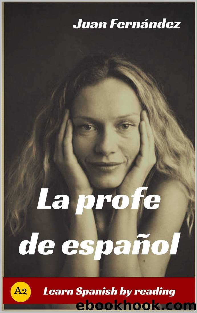 Learn Spanish With Stories (A2): La Profe De EspaÃ±ol - Spanish Pre-Intermediate by Juan Fernández