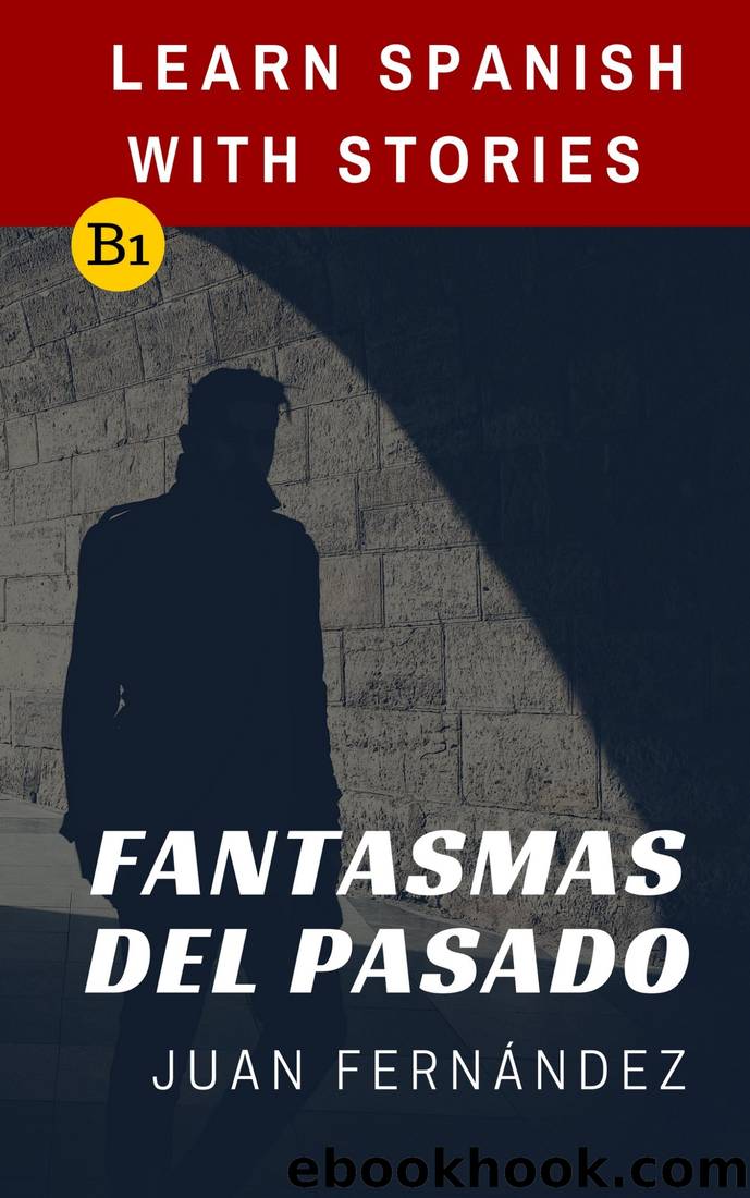 Learn Spanish With Stories (B1): Fantasmas Del Pasado - Spanish Intermediate by Juan Fernández