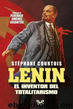 Lenin, el inventor del totalitarismo by Stéphane Courtois