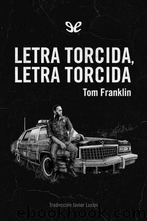 Letra torcida, letra torcida by Tom Franklin