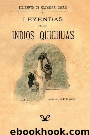 Leyendas de los indios Quichuas by Filiberto de Oliveira Cézar