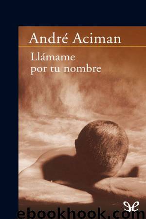 Llámame por tu nombre by André Aciman