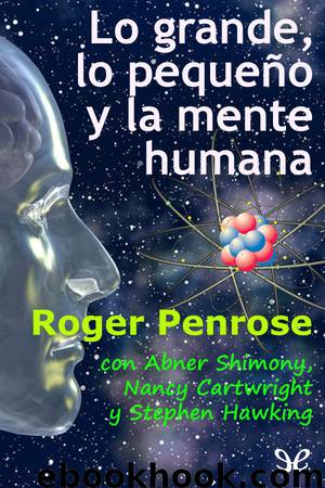 Lo grande, lo pequeño y la mente humana by Roger Penrose