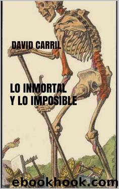 Lo inmortal y lo imposible (Spanish Edition) by David Carril