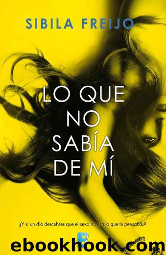 Lo que no sabía de mi (Spanish Edition) by Sibila Freijo