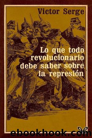Lo que todo revolucionario debe saber sobre la represiÃ³n by Victor Serge
