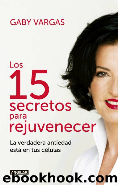 Los 15 secretos para rejuvenecer by Gaby Vargas
