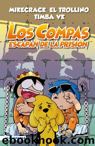 Los Compas escapan de la prisiÃ³n (ediciÃ³n a color) by Mikecrack El Trollino y Timba Vk