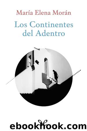 Los Continentes del Adentro by María Elena Morán