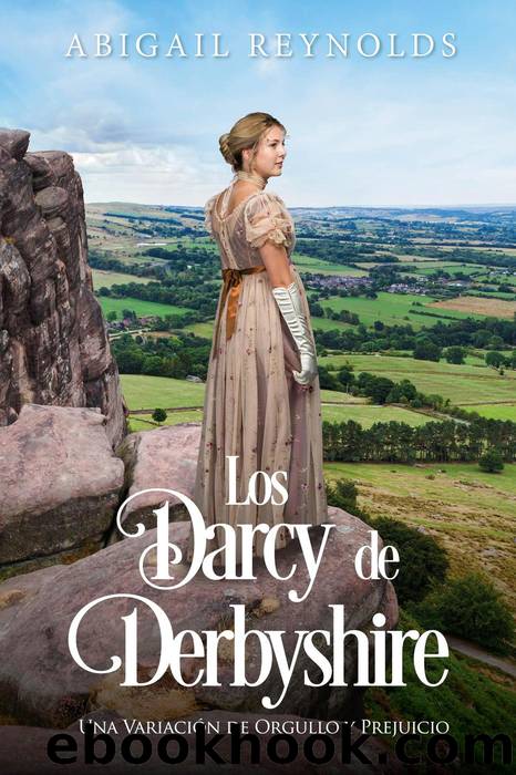 Los Darcy de Derbyshire by Abigail Reynolds & Teresita Garcia Ruy Sanchez
