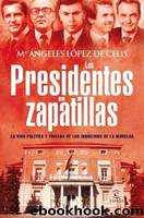 Los Presidentes en zapatillas by Ma Angeles Lopez De Celis