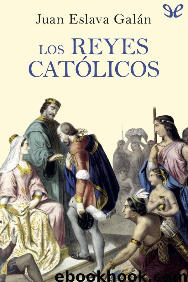 Los Reyes Católicos by Juan Eslava Galán