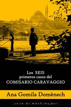 Los SEIS primeros casos del COMISARIO CARAVAGGIO (Spanish Edition) by Ana Gomila Domènech