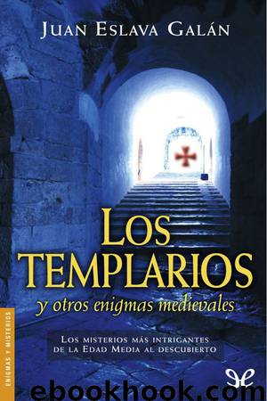 Los Templarios y otros enigmas medievales by Juan Eslava Galán