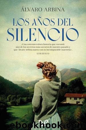 Los aÃ±os del silencio by Álvaro Arbina