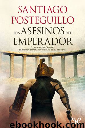 Los asesinos del emperador by Santiago Posteguillo