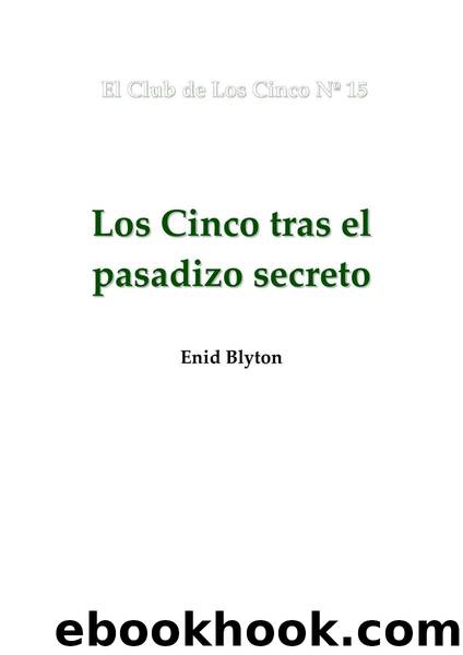 Los cinco 15 - Los cinco tras el pasadizo secreto by Blynton Enid