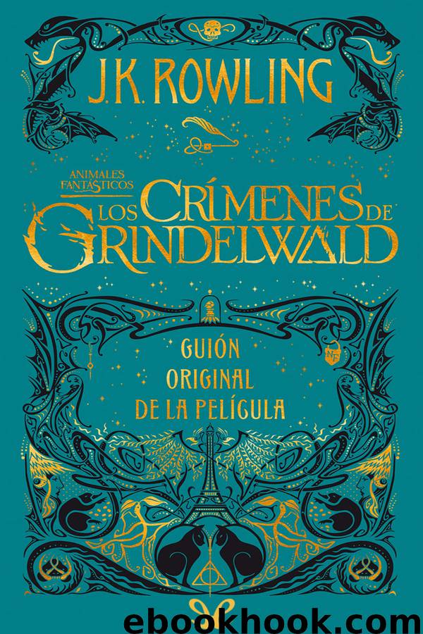 Los crímenes de Grindelwald (guión original) by J. K. Rowling