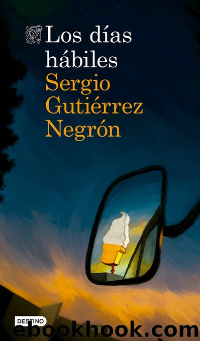 Los dÃ­as hÃ¡biles by Sergio Gutiérrez Negrón