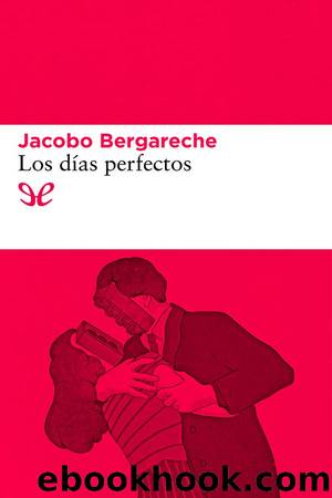 Los dÃ­as perfectos by Jacobo Bergareche