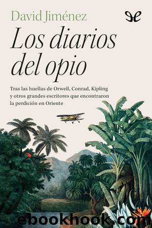Los diarios del opio by David Jiménez García