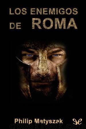 Los enemigos de Roma by Philip Matyszak