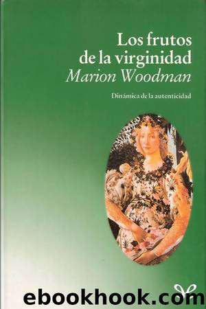 Los frutos de la virginidad by Marion Woodman