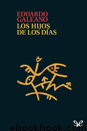 Los hijos de los días by Eduardo Galeano