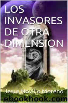 Los invasores de otra dimensiÃ³n by Jesús Novillo Moreno