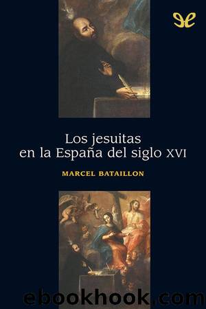 Los jesuitas en la EspaÃ±a del siglo XVI by Marcel Bataillon