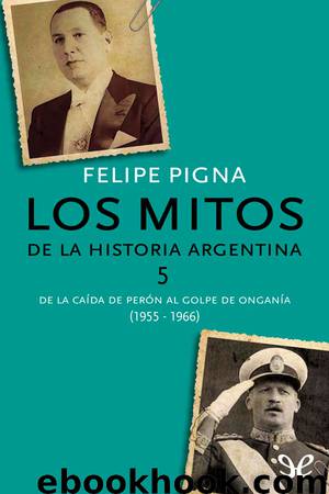 Los mitos de la historia argentina 5 by Felipe Pigna