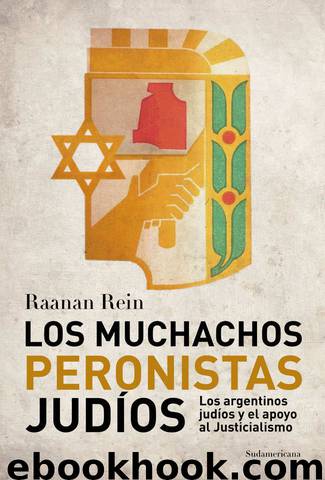 Los muchachos peronistas judíos: Los argentinos judíos y el apoyo al Justicialismo (Spanish Edition) by Raanan Rein
