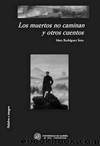 Los muertos no caminan y otros cuentos by Rodríguez Soto Marc