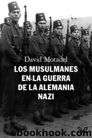 Los musulmanes en la guerra de la Alemania nazi by David Motadel