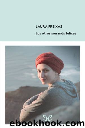 Los otros son mÃ¡s felices by Laura Freixas