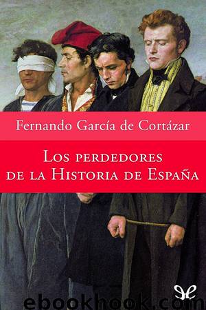 Los perdedores de la historia de España by Fernando García de Cortázar