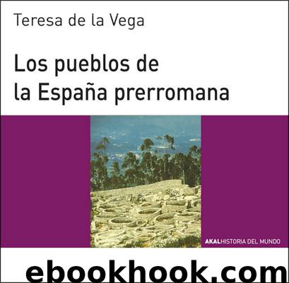 Los pueblos de la España prerromana by Teresa de la Vega